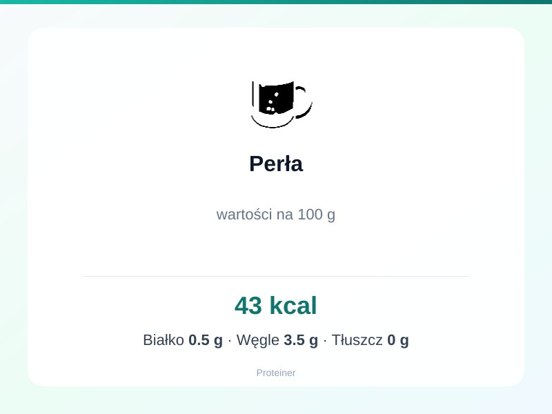 Perła – białko 0.5g, kalorie 43 kcal, węglowodany i tłuszcz na 100g | zdrowe odżywianie